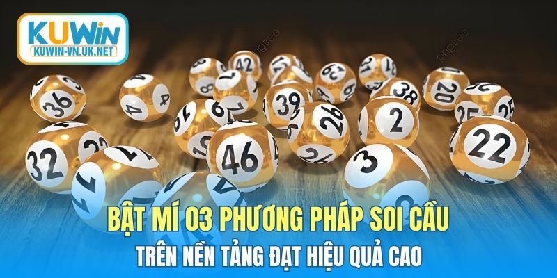 Bật mí 03 phương pháp soi cầu trên nền tảng đạt hiệu quả cao
