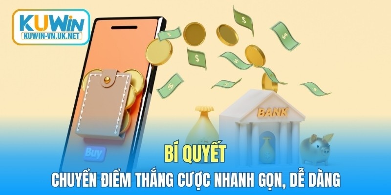 Bí quyết chuyển điểm thắng cược nhanh gọn, dễ dàng