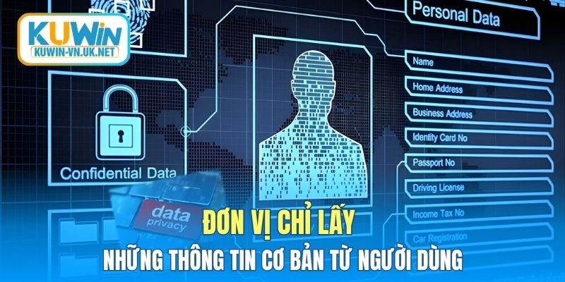 Đơn vị chỉ lấy những thông tin cơ bản từ người dùng