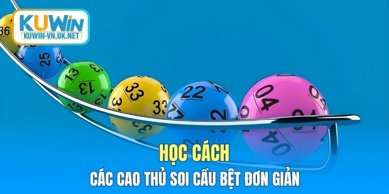 Học cách các cao thủ soi cầu bệt đơn giản
