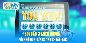 Soi Cầu 3 Miền KUWIN Và Những Bí Kíp Bắt Số Chuẩn Xác